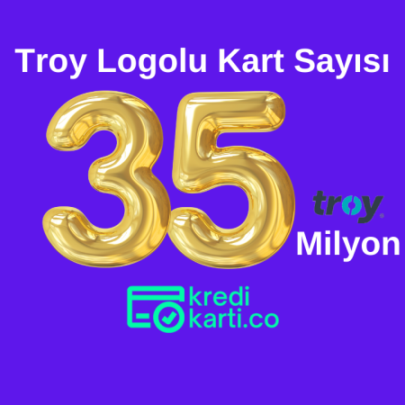Troy Logolu Kart Sayısı 35 Milyon Oldu Bile
