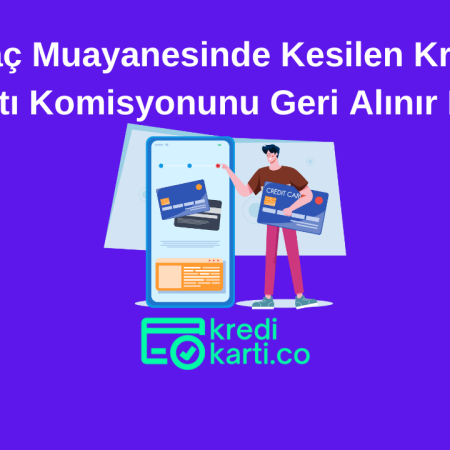 Araç Muayanesinde Kesilen Kredi Kartı Komisyonu Geri Alınır Mı?