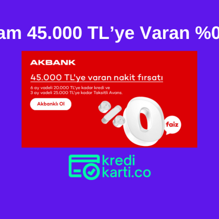 Akbank’tan Toplam 45.000 TL’ye Varan %0 Faiz Kampanyası