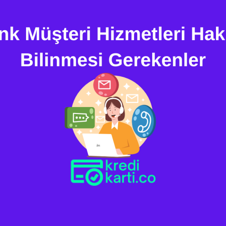 Akbank Müşteri Hizmetleri Hakkında Bilmeniz Gerekenler