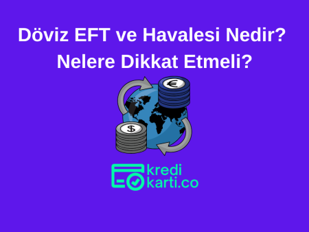 Döviz EFT ve Havalesi Nedir? Nelere Dikkat Etmeli?