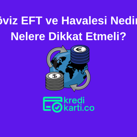 Döviz EFT ve Havalesi Nedir? Nelere Dikkat Etmeli?