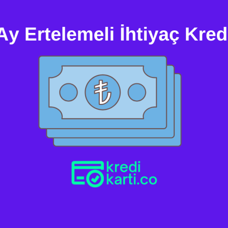 3 Ay Ertelemeli İhtiyaç Kredisi