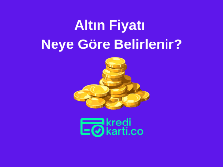 Gram Altın Fiyatı Neye Göre Belirlenir?