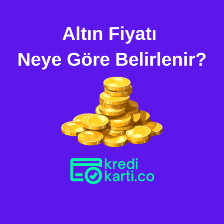 Gram Altın Fiyatı Neye Göre Belirlenir?