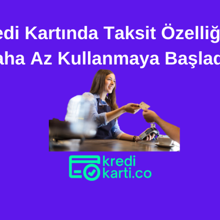 Kredi Kartında Taksit Özelliğini Daha Az Kullanmaya Başladık