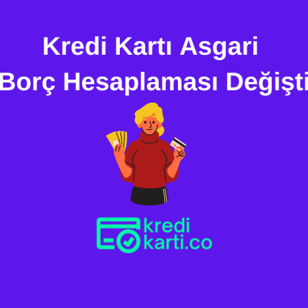 Kredi Kartı Asgari Borç Ödeme Oranı Değişti