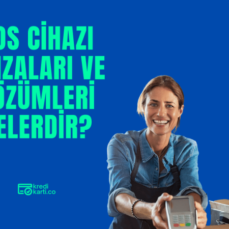 POS Cihazı Arızaları ve Çözümleri Nelerdir?