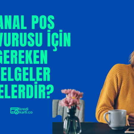 Sanal POS Başvurusu İçin Gereken Belgeler Nelerdir?