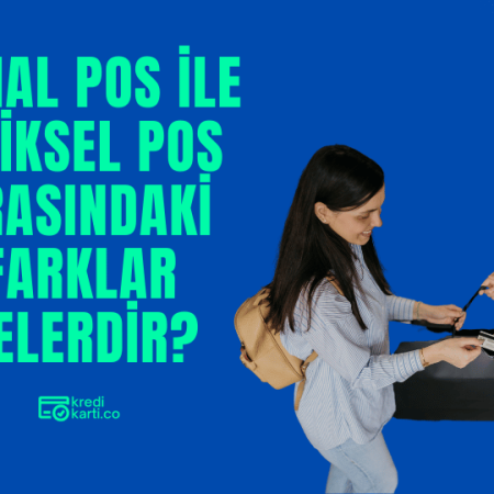 Sanal POS ile Fiziksel POS Arasındaki Farklar Nelerdir?