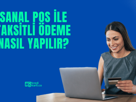 Sanal POS ile Taksitli Ödeme Nasıl Yapılır?