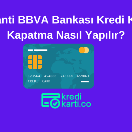 Garanti BBVA Bankası Kredi Kartı Kapatma Nasıl Yapılır?