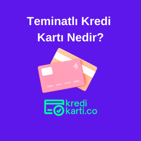 Teminatlı Kredi Kartı Avantajları Nelerdir?