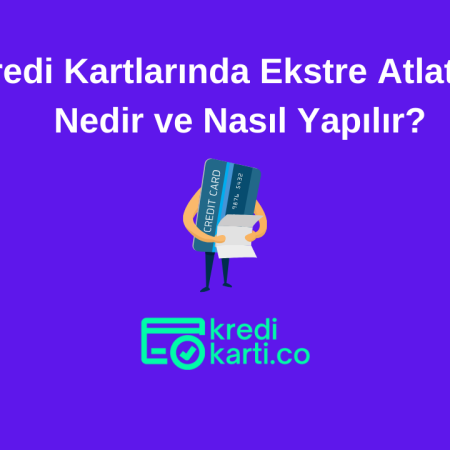 Kredi Kartlarında Ekstre Atlatma Nedir ve Nasıl Yapılır?