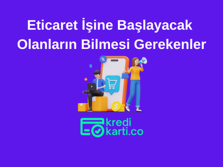Eticaret İşine Başlayacakların Bilmesi Gerekenler