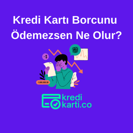 Kredi Kartı Borcunu Ödemezsen Ne Olur?