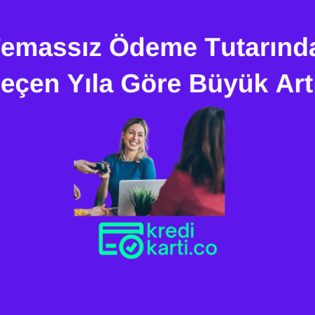 Temassız Ödeme Tutarı %92 Artış Gösterdi.