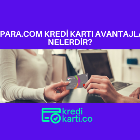 Enpara.com Kredi Kartı Avantajları ve Öne Çıkan Özellikleri