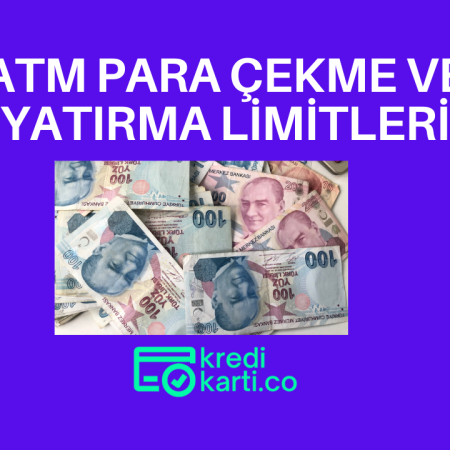 Bankaların ATM’den Para Yatırma ve Çekme Limitleri