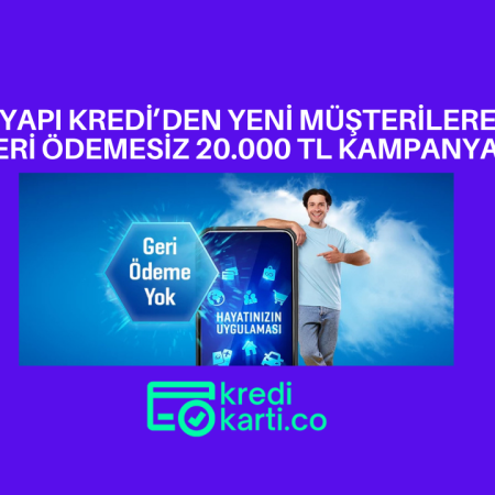 Yapı Kredi’den Yeni Müşterilere Geri Ödemesiz 20.000 TL Kampanyası