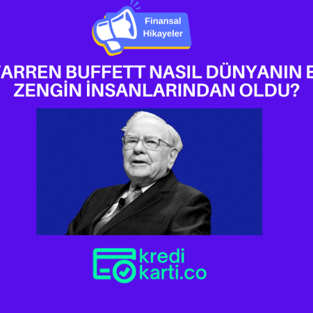 Warren Buffett Nasıl Dünyanın En Zengin İnsanlarından Biri Oldu?