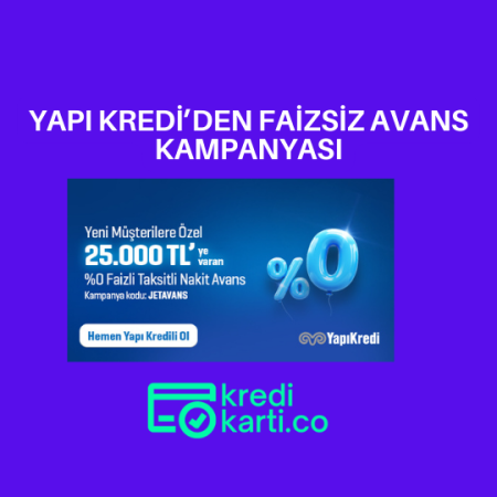 Yapı Kredi’den Faizsiz 25.000 TL Taksitli Nakit Avans