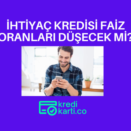 İhtiyaç Kredisi Faiz Oranları Düşecek mi?