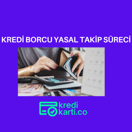 Kredi Borcu Yasal Takip Süreci: Bilmeniz Gereken Her Şey