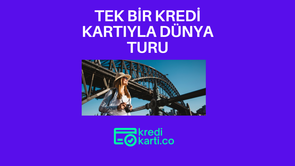 Tek Bir Kredi Kartıyla Dünya Turu
