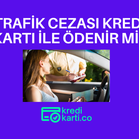 Trafik Cezası Kredi Kartı ile Ödenir mi?