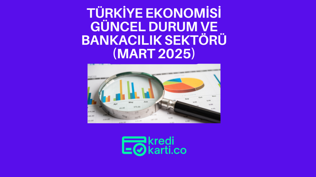 Türkiye Ekonomisi Güncel Durum ve Bankacılık Sektörü