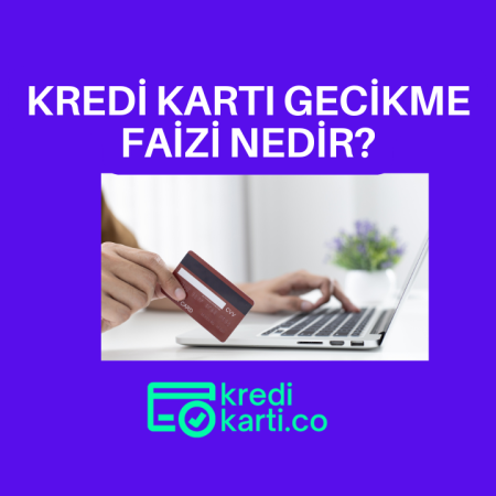 Kredi Kartı Gecikme Faizi Nedir? Nasıl Hesaplanır?