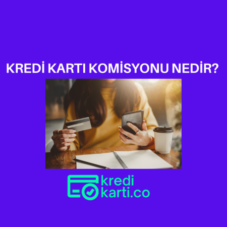 Kredi Kartı Komisyonu Nedir? Yasal Mıdır?