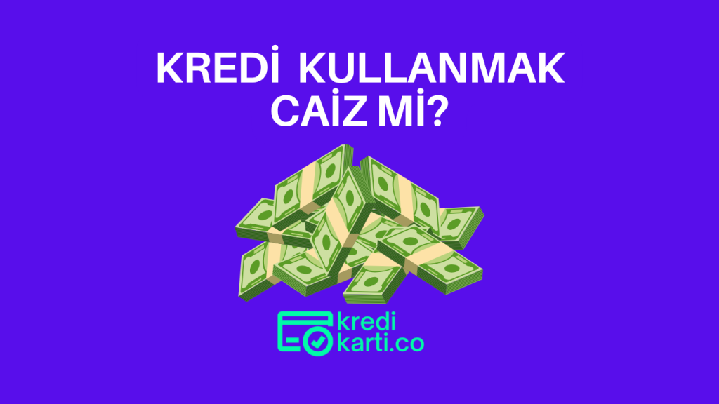 KREDİ KULLANMAK CAİZ Mİ