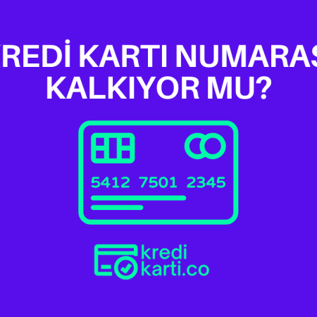 Kredi Kartı Numarası Kalkıyor Mu?