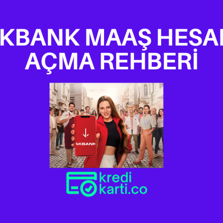 Akbank Maaş Hesabı Açma Rehberi