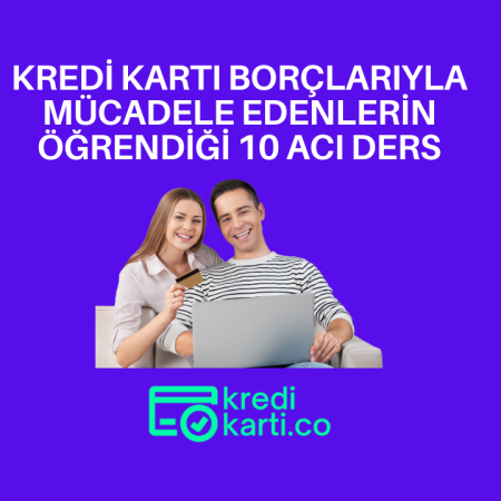 Kredi Kartı Borçlarıyla Mücadele Edenlerin Öğrendiği 10 Acı Ders