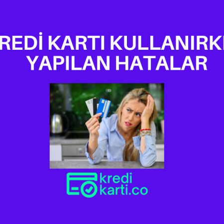Kredi Kartı Kullanırken Yapılan 10 Küçük Ama Pahalı Hata