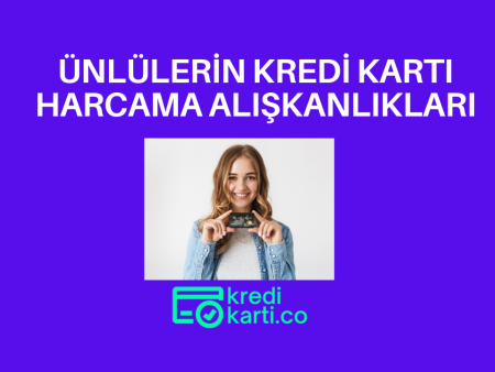 Ünlülerin Kredi Kartı Harcama Alışkanlıkları