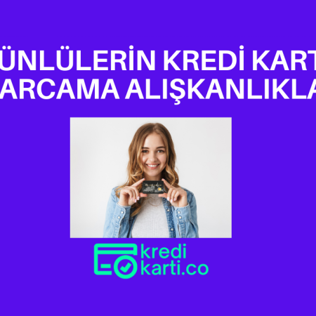 Ünlülerin Kredi Kartı Harcama Alışkanlıkları