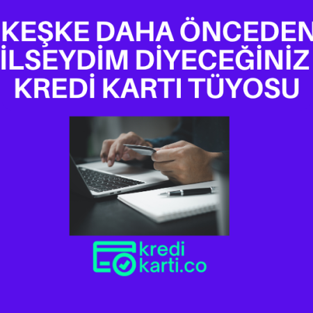 Kredi Kartlarıyla İlgili Keşke Daha Önceden Bilseydim Diyeceğiniz 5 İpucu