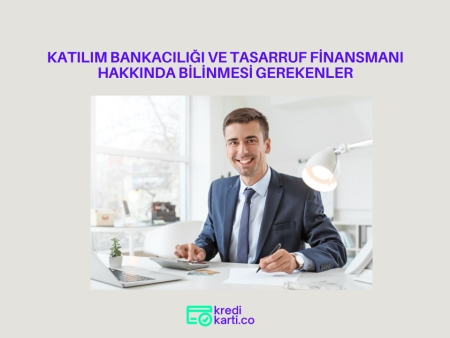 Katılım Bankacılığı ve Tasarruf Finansmanı Hakkında Bilinmesi Gerekenler